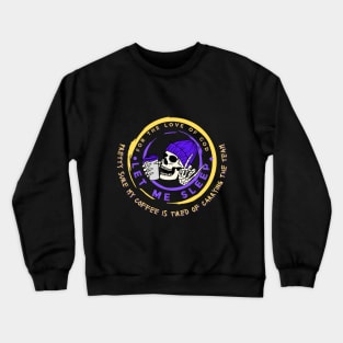 Let me sleep Crewneck Sweatshirt